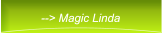 --> Magic Linda --> Magic Linda