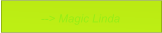 --> Magic Linda