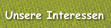 Unsere Interessen